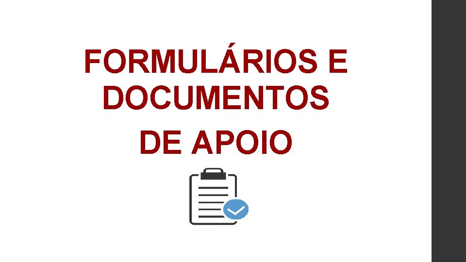 FORMULÁRIOS E DOCUMENTOS DE APOIO 