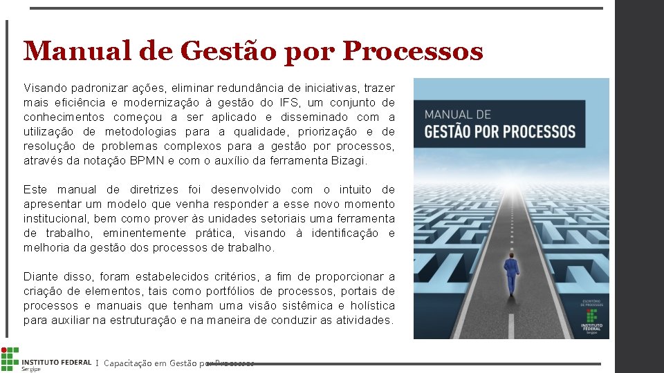 Manual de Gestão por Processos Visando padronizar ações, eliminar redundância de iniciativas, trazer mais