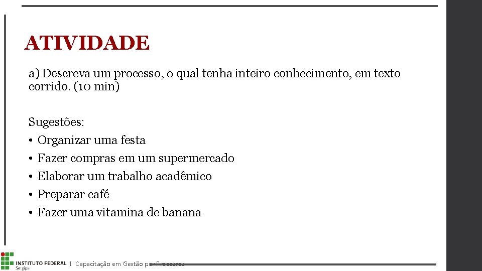 ATIVIDADE a) Descreva um processo, o qual tenha inteiro conhecimento, em texto corrido. (10