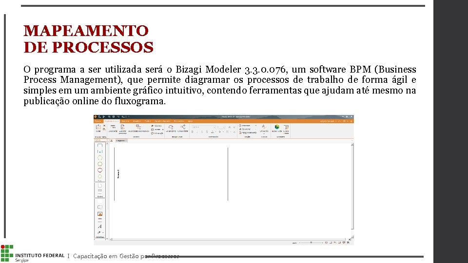 MAPEAMENTO DE PROCESSOS O programa a ser utilizada será o Bizagi Modeler 3. 3.