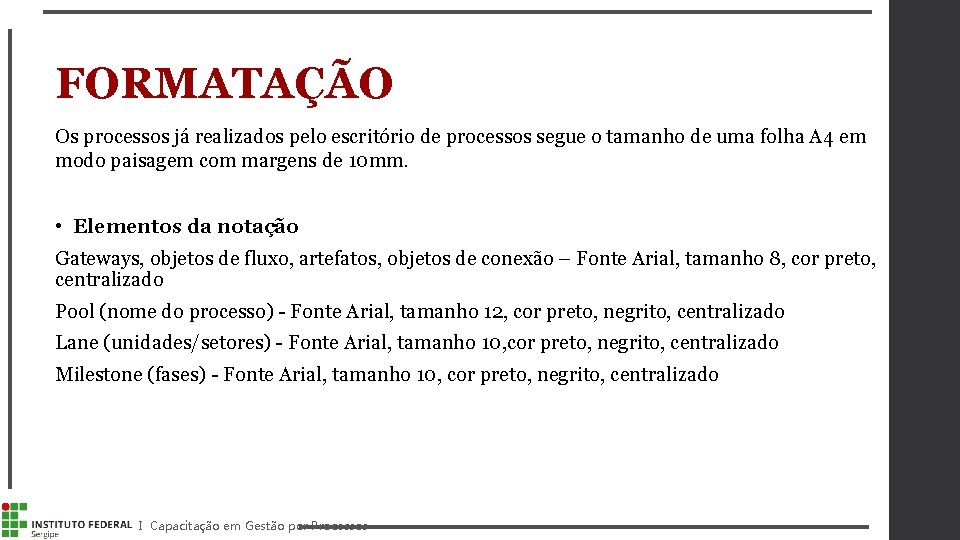 FORMATAÇÃO Os processos já realizados pelo escritório de processos segue o tamanho de uma