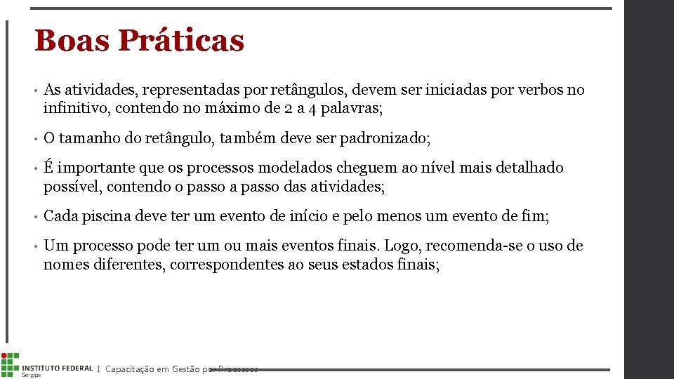 Boas Práticas • As atividades, representadas por retângulos, devem ser iniciadas por verbos no