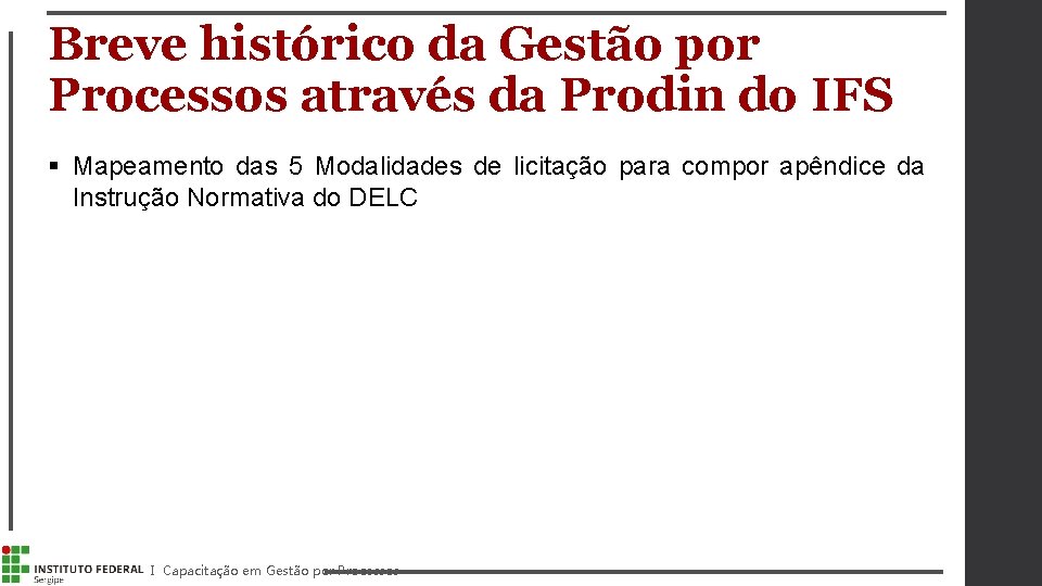 Breve histórico da Gestão por Processos através da Prodin do IFS § Mapeamento das