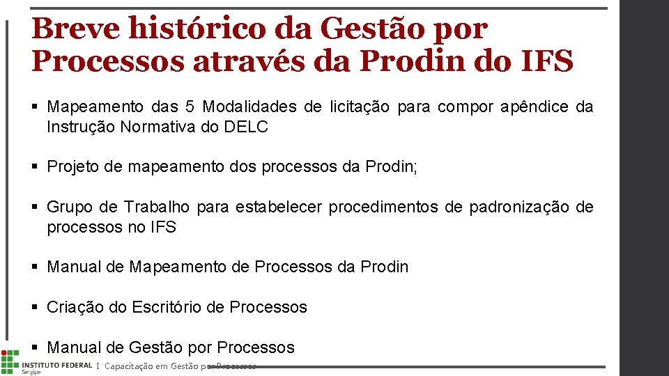 Breve histórico da Gestão por Processos através da Prodin do IFS § Mapeamento das