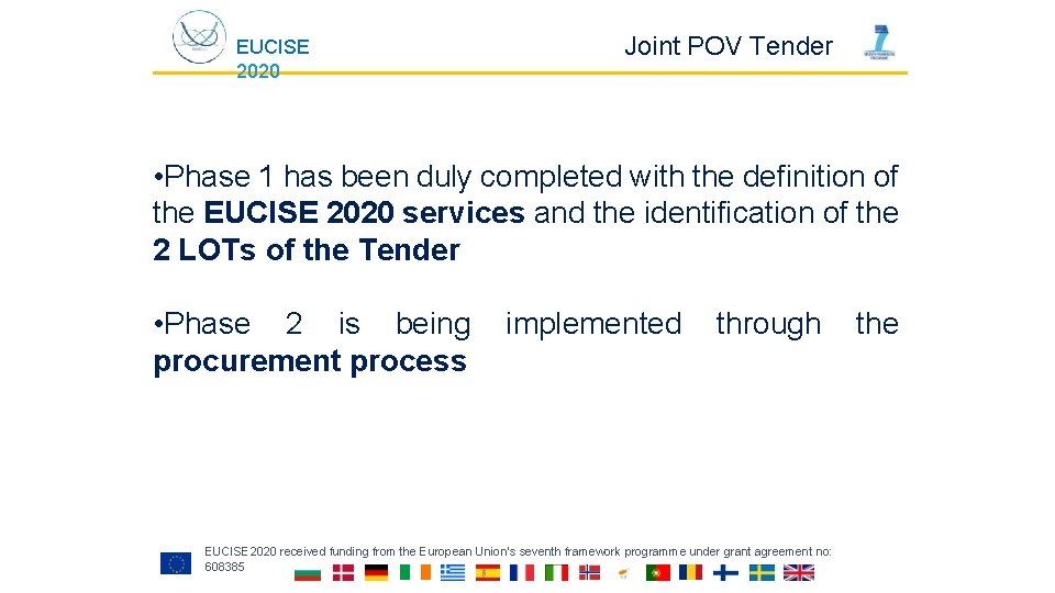 EUCISE 2020 Joint POV Tender • Phase 1 has been duly completed with the