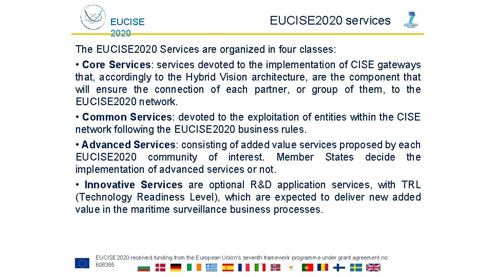 EUCISE 2020 services The EUCISE 2020 Services are organized in four classes: • Core