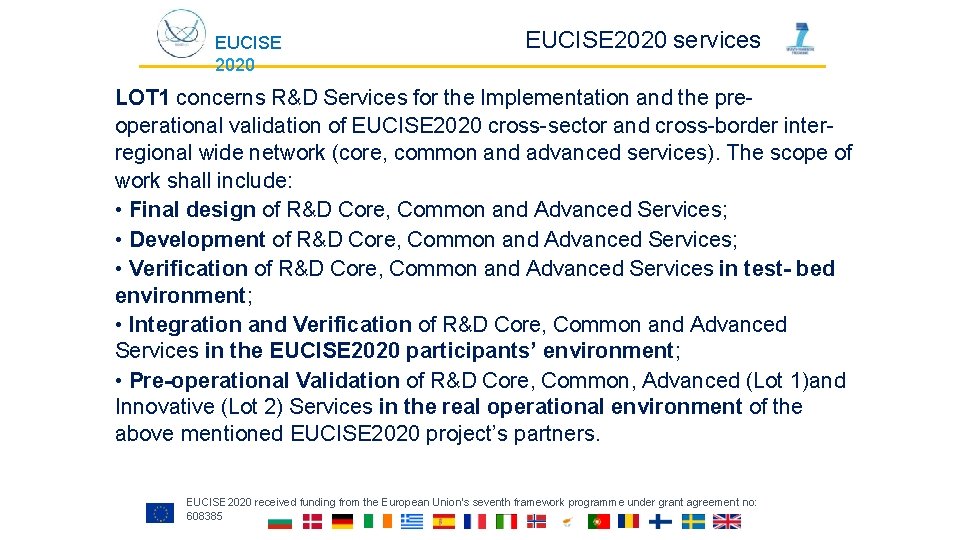 EUCISE 2020 services LOT 1 concerns R&D Services for the Implementation and the preoperational