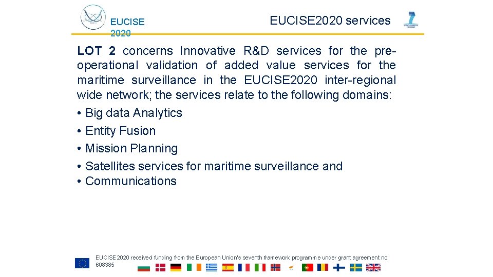 EUCISE 2020 services LOT 2 concerns Innovative R&D services for the preoperational validation of