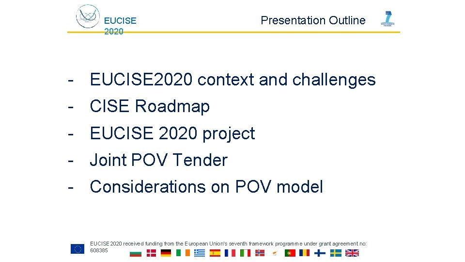 EUCISE 2020 Presentation Outline - EUCISE 2020 context and challenges - CISE Roadmap -