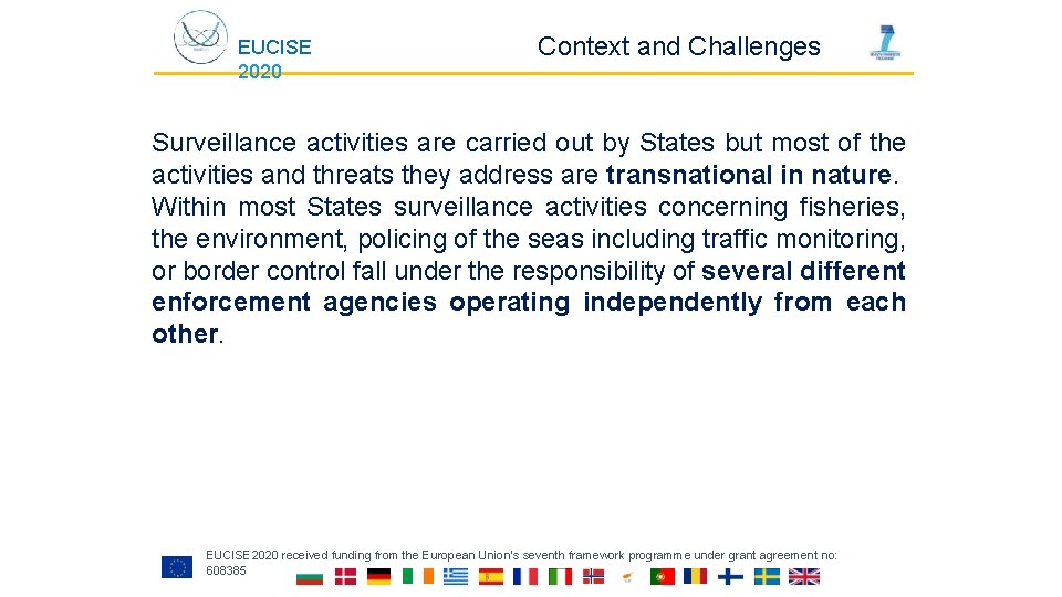 EUCISE 2020 Context and Challenges Surveillance activities are carried out by States but most