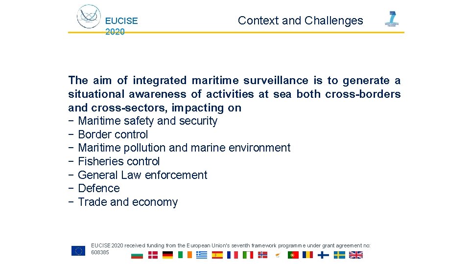 EUCISE 2020 Context and Challenges The aim of integrated maritime surveillance is to generate
