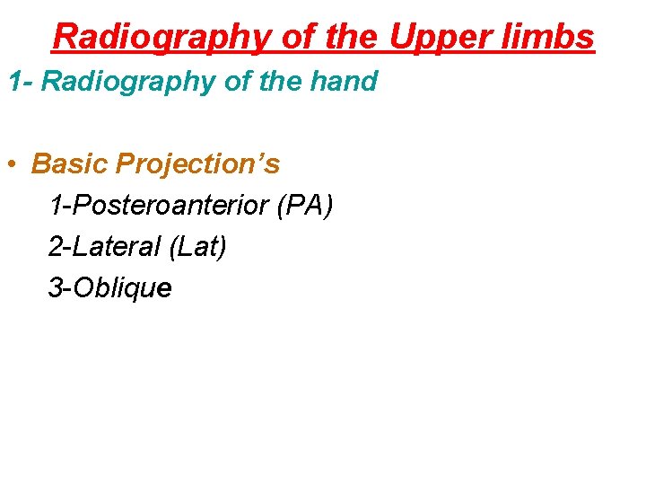 Radiography of the Upper limbs 1 - Radiography of the hand • Basic Projection’s
