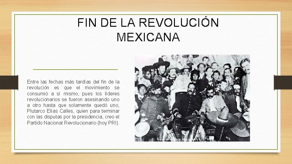 FIN DE LA REVOLUCIÓN MEXICANA Entre las fechas más tardías del fin de la