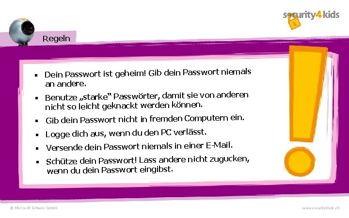 Regeln § Dein Passwort ist geheim! Gib dein Passwort niemals an andere. § Benutze