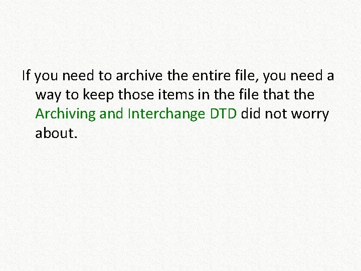 If you need to archive the entire file, you need a way to keep