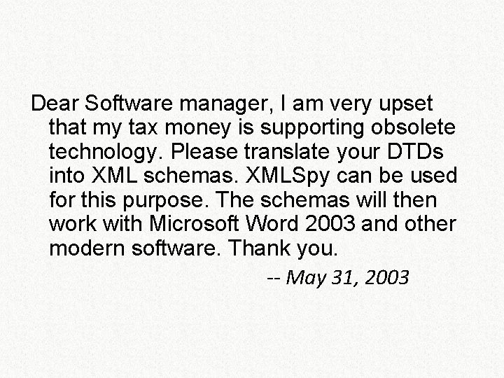 Dear Software manager, I am very upset that my tax money is supporting obsolete