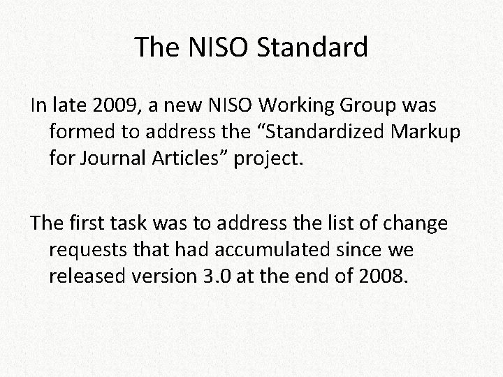 The NISO Standard In late 2009, a new NISO Working Group was formed to