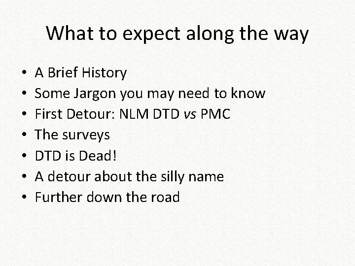 What to expect along the way • • A Brief History Some Jargon you