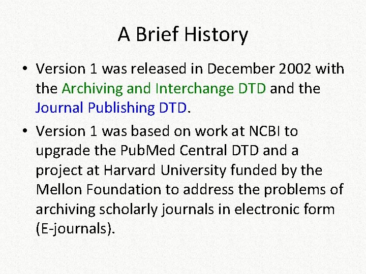 A Brief History • Version 1 was released in December 2002 with the Archiving