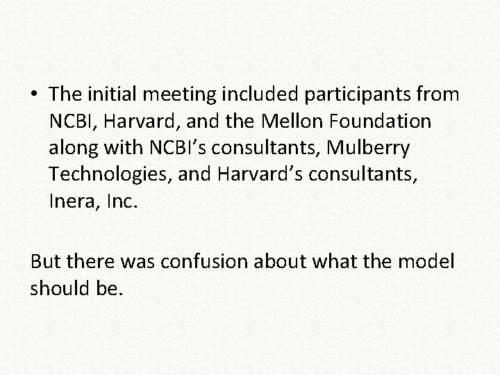  • The initial meeting included participants from NCBI, Harvard, and the Mellon Foundation