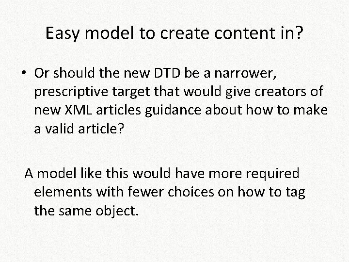 Easy model to create content in? • Or should the new DTD be a