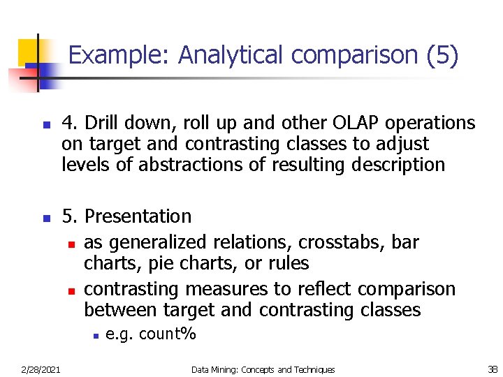 Example: Analytical comparison (5) n n 4. Drill down, roll up and other OLAP