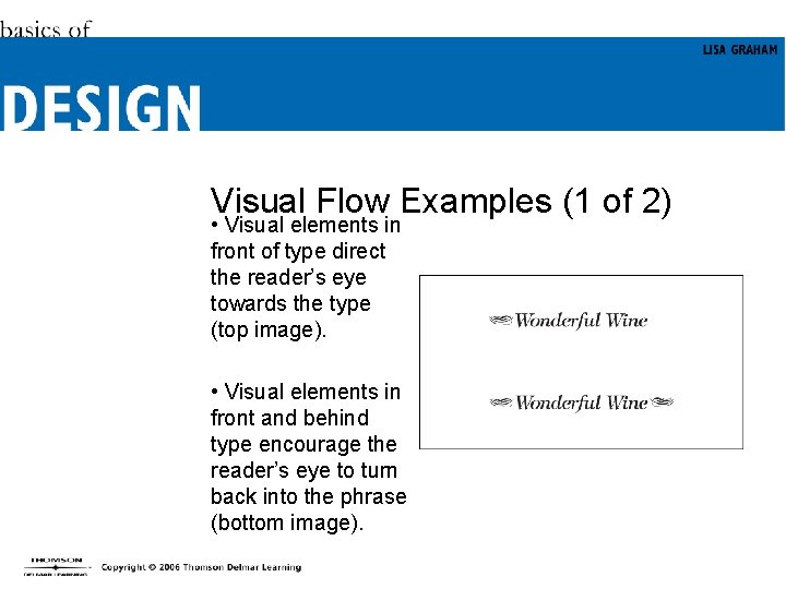 Visual Flow Examples (1 of 2) • Visual elements in front of type direct