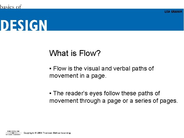 What is Flow? • Flow is the visual and verbal paths of movement in