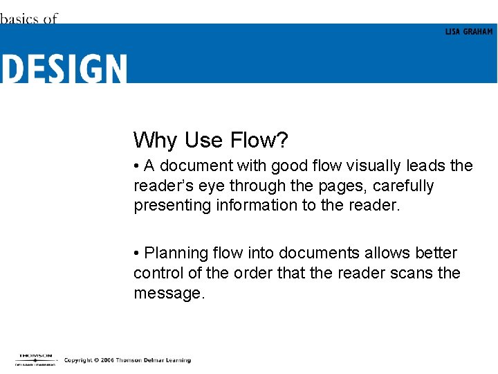 Why Use Flow? • A document with good flow visually leads the reader’s eye
