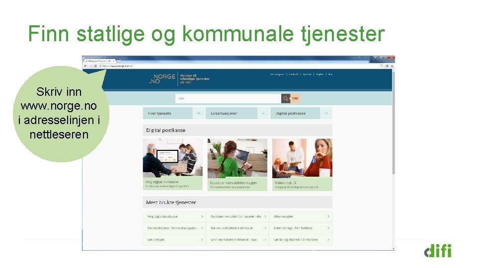 Finn statlige og kommunale tjenester Skriv inn www. norge. no i adresselinjen i nettleseren