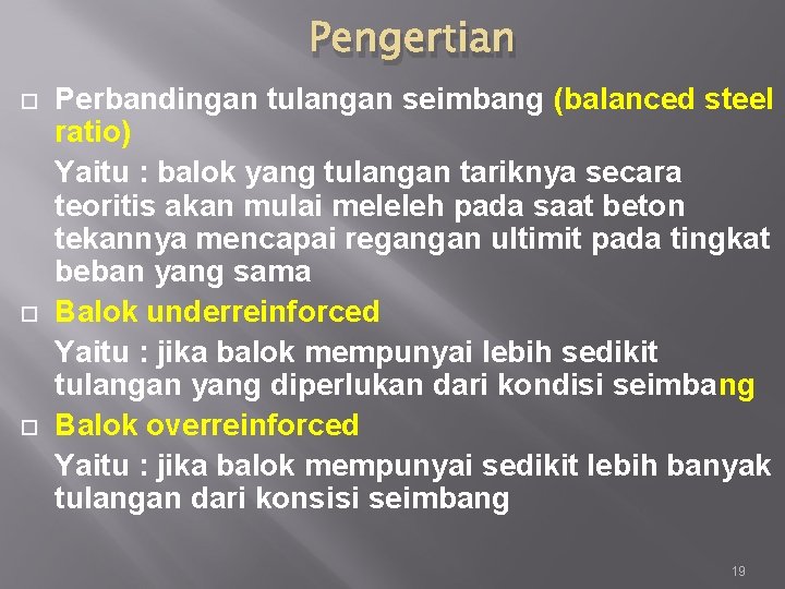 Pengertian Perbandingan tulangan seimbang (balanced steel ratio) Yaitu : balok yang tulangan tariknya secara