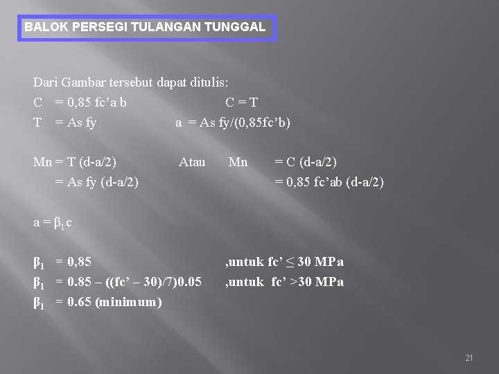 BALOK PERSEGI TULANGAN TUNGGAL Dari Gambar tersebut dapat ditulis: C = 0, 85 fc’a