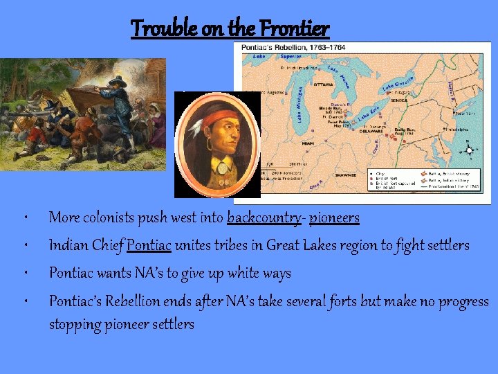 Trouble on the Frontier • • More colonists push west into backcountry- pioneers Indian