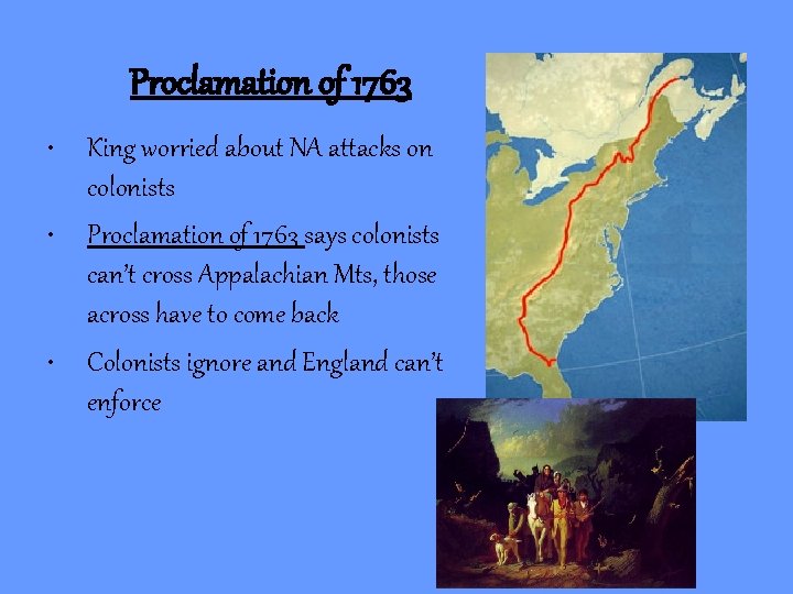 Proclamation of 1763 • King worried about NA attacks on colonists • Proclamation of