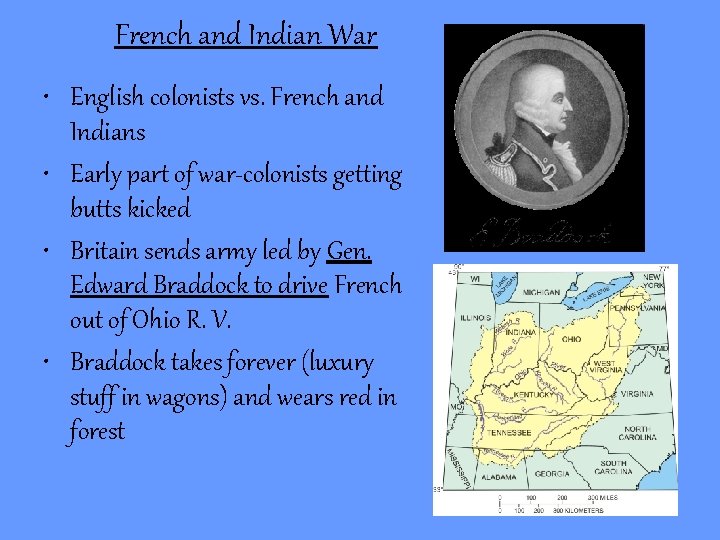 French and Indian War • English colonists vs. French and Indians • Early part