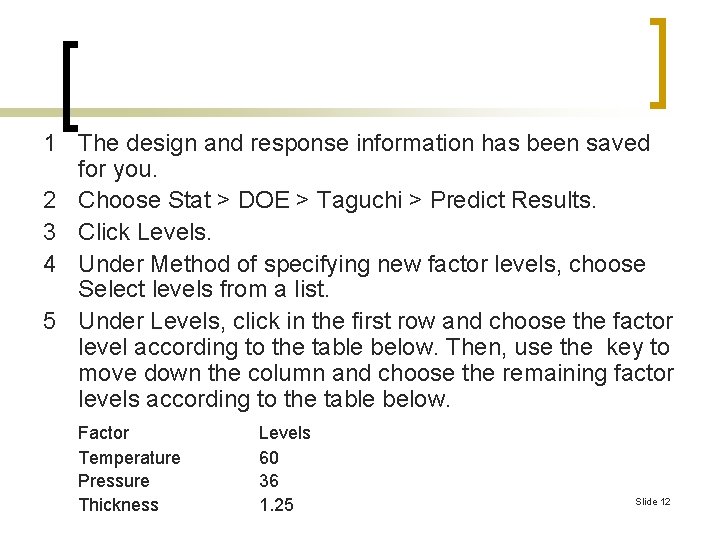 1 The design and response information has been saved for you. 2 Choose Stat