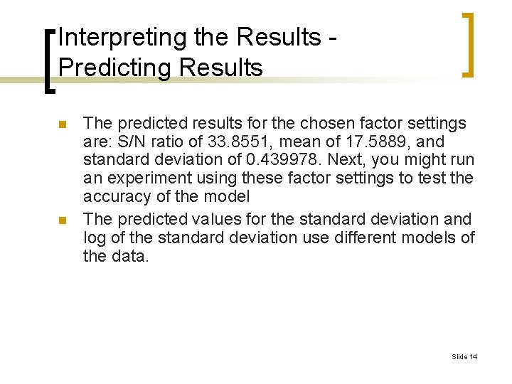 Interpreting the Results Predicting Results n n The predicted results for the chosen factor