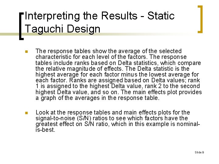 Interpreting the Results - Static Taguchi Design n The response tables show the average