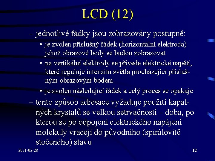 LCD (12) – jednotlivé řádky jsou zobrazovány postupně: • je zvolen příslušný řádek (horizontální