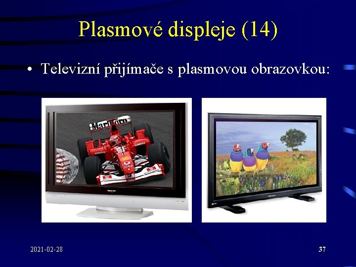 Plasmové displeje (14) • Televizní přijímače s plasmovou obrazovkou: 2021 -02 -28 37 