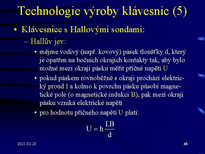 Technologie výroby klávesnic (5) • Klávesnice s Hallovými sondami: – Hallův jev: • mějme Technologie výroby klávesnic (5) • Klávesnice s Hallovými sondami: – Hallův jev: • mějme