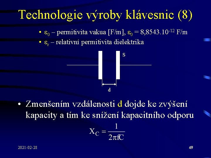 Technologie výroby klávesnic (8) • 0 – permitivita vakua [F/m], 0 = 8, 8543.