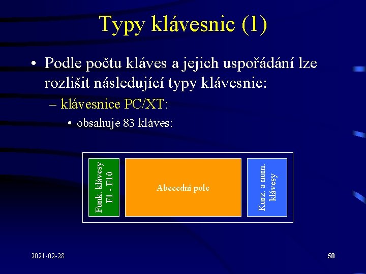 Typy klávesnic (1) • Podle počtu kláves a jejich uspořádání lze rozlišit následující typy Typy klávesnic (1) • Podle počtu kláves a jejich uspořádání lze rozlišit následující typy