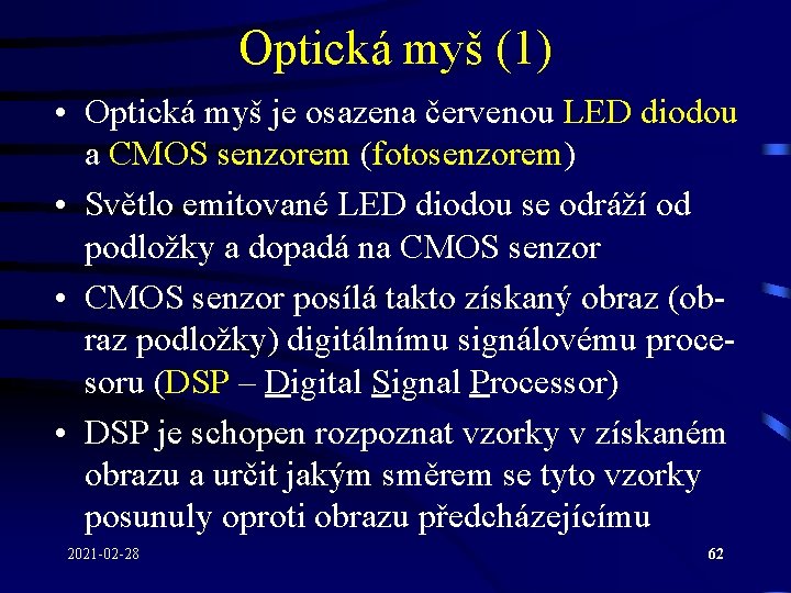 Optická myš (1) • Optická myš je osazena červenou LED diodou a CMOS senzorem