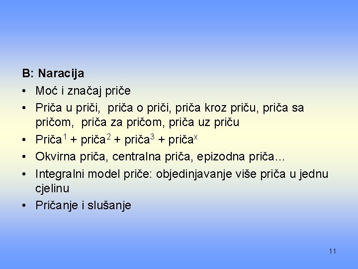 B: Naracija • Moć i značaj priče • Priča u priči, priča o priči,