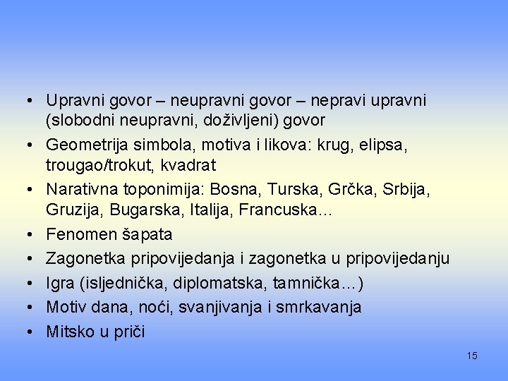  • Upravni govor – neupravni govor – nepravi upravni (slobodni neupravni, doživljeni) govor