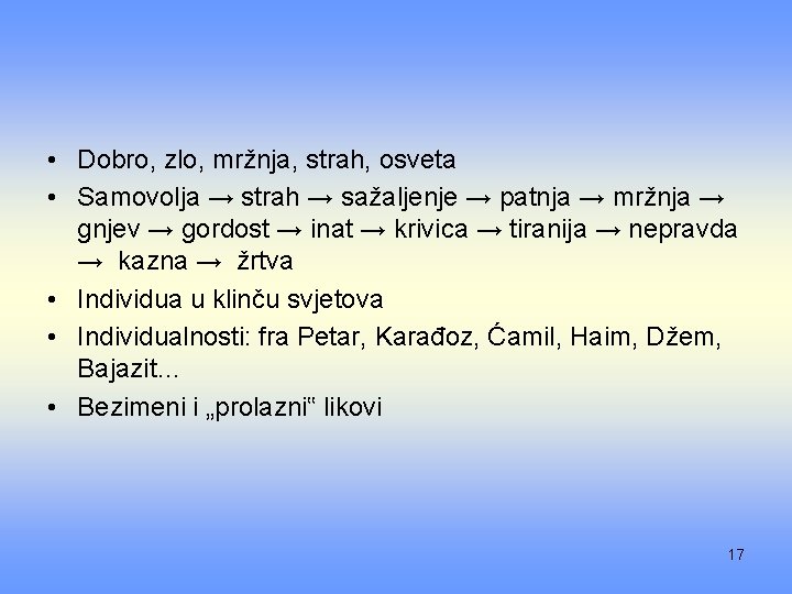  • Dobro, zlo, mržnja, strah, osveta • Samovolja → strah → sažaljenje →