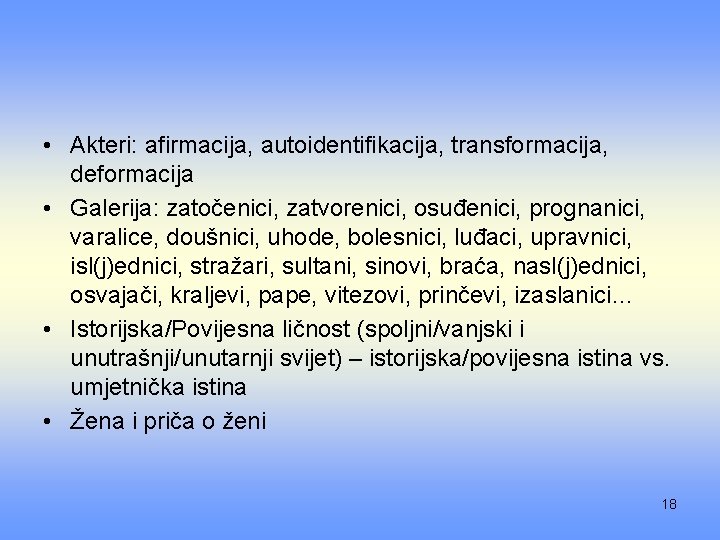  • Akteri: afirmacija, autoidentifikacija, transformacija, deformacija • Galerija: zatočenici, zatvorenici, osuđenici, prognanici, varalice,