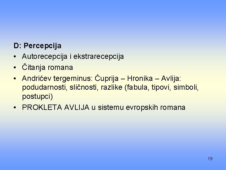 D: Percepcija • Autorecepcija i ekstrarecepcija • Čitanja romana • Andrićev tergeminus: Ćuprija –