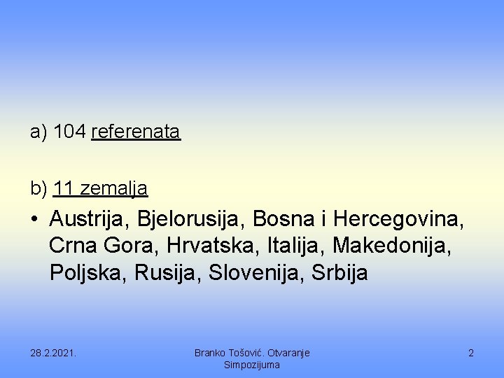 a) 104 referenata b) 11 zemalja • Austrija, Bjelorusija, Bosna i Hercegovina, Crna Gora,